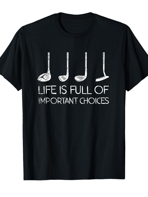 Men's Graphic T-Shirt Life Is Full Of Important Choices Golf Clubs On Black T Shirt Design