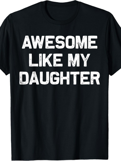 Men's Graphic T-Shirt Awesome Like My Daughter Bold White Letters On Black T Shirt