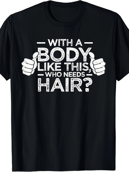 Men's Graphic T-Shirt With A Body Like This Who Needs Hair Graphic Thumbs Up T Shirt