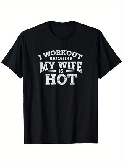 Men's Graphic T-Shirt I Workout Because My Wife Is Hot Vintage Distressed Lettering Fitness Quote T Shirt