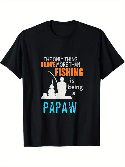 Men's Graphic T-Shirt The Only Thing I Love More Than Fishing Is Being A Papaw With Silhouetted Fishermen Under Bright Blue Letters