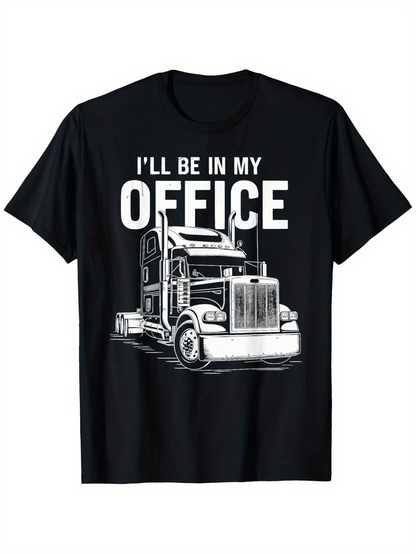 Men's Graphic T-Shirt Ill Be In My Office With Classic American Semi Truck Drawing