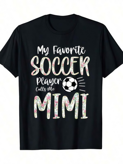 Men's Graphic T-Shirt My Favorite Soccer Player Calls Me Mimi Handwritten Script With Soccer Ball
