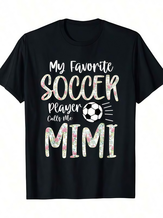 Men's Graphic T-Shirt My Favorite Soccer Player Calls Me Mimi Handwritten Script With Soccer Ball