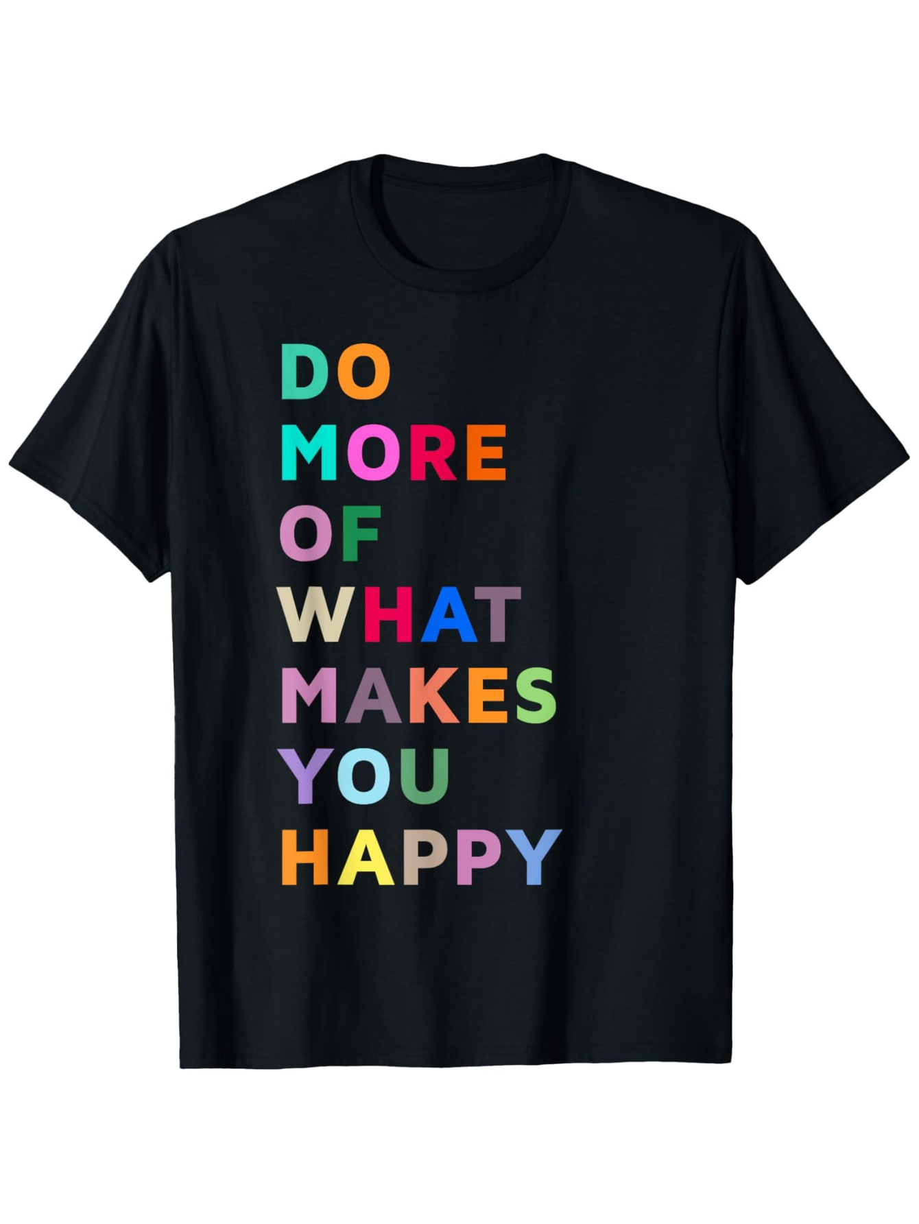 Men's Graphic T-Shirt Do More Of What Makes You Happy Colorful Block Letters On Black T Shirt