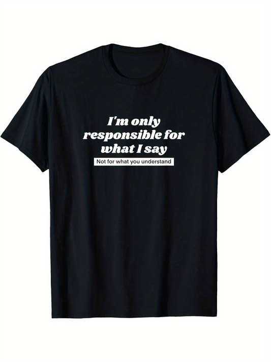 Men's Graphic T-Shirt Im Only Responsible For What I Say Not For What You Understand Text Print T Shirt