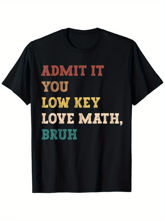 Men's Graphic T-Shirt Admit It You Low Key Love Math Bruh Colorful Bold Text T Shirt