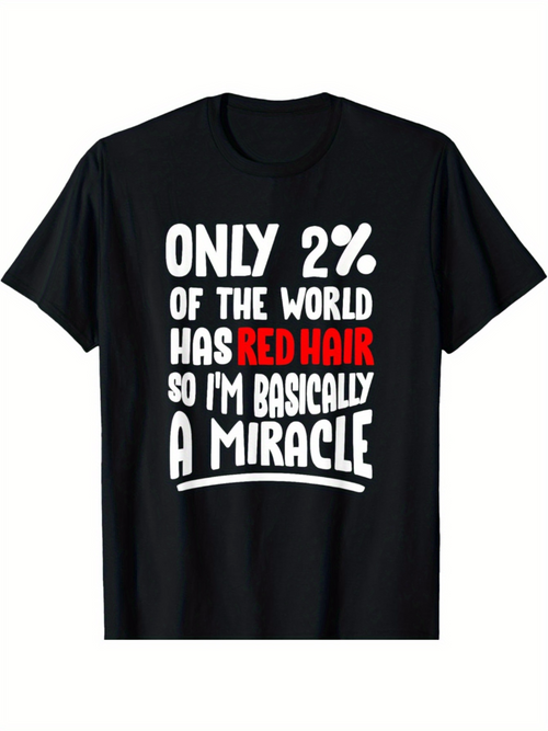 Men's Graphic T-Shirt Only Two Percent Of The World Has Red Hair So I Am Basically A Miracle Letter Print Black Shirt