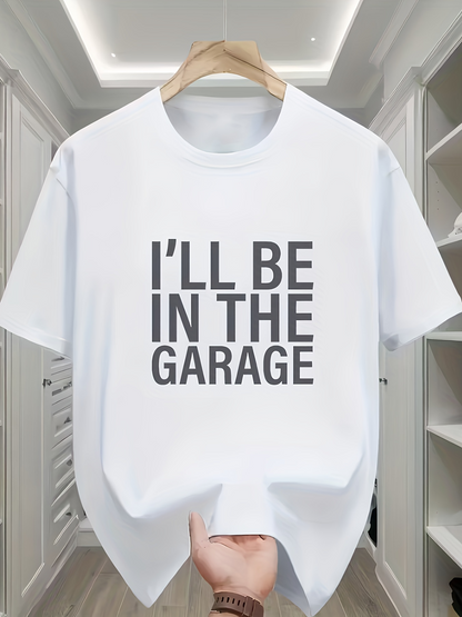 Men's Graphic T-Shirt Ill Be In The Garage Bold Lettering Centered White Statement T Shirt