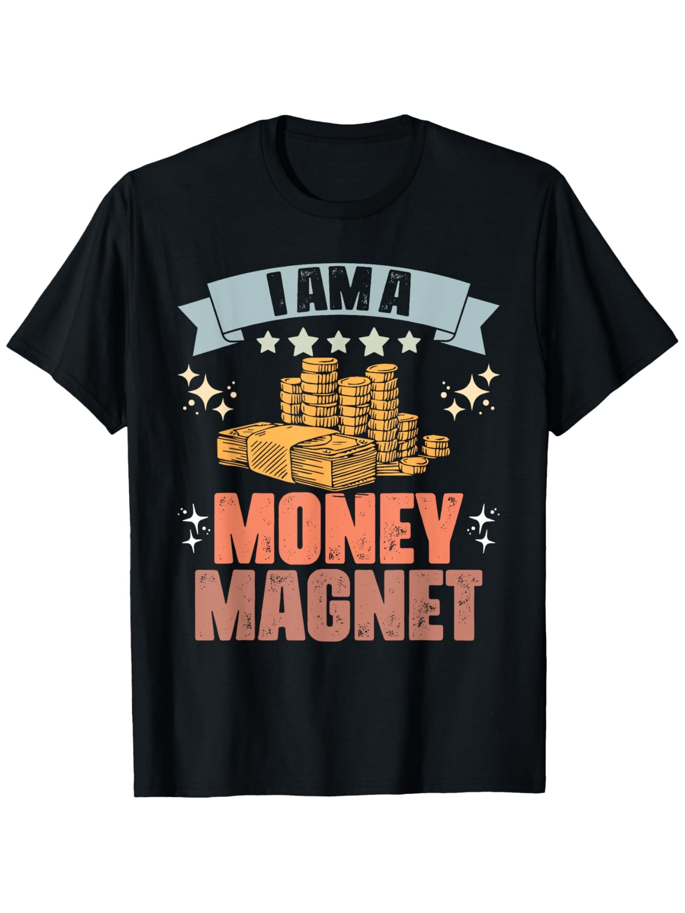 Men's Graphic T-Shirt I Am A Money Magnet With Sparkling Gold Coins And Cash Stacks Surrounded By Stars