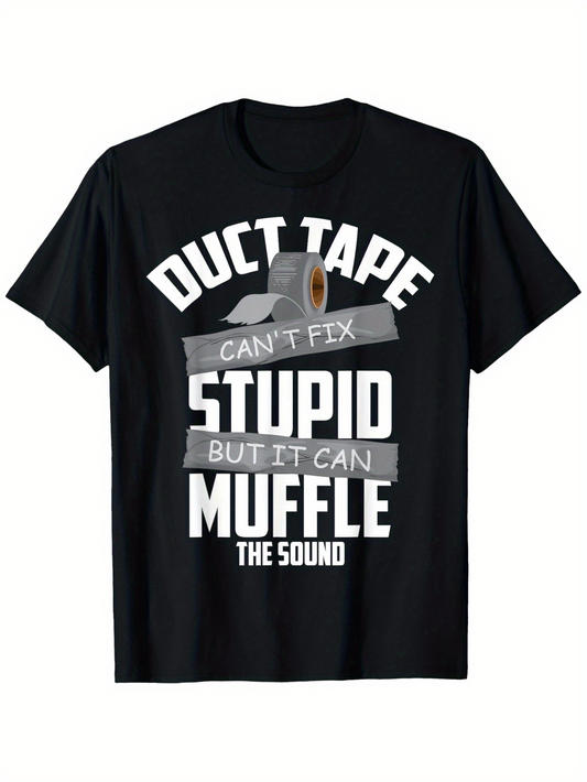 Men's Graphic T-Shirt Duct Tape Can Fix Stupid Muffle The Sound Humor Graphic Tape