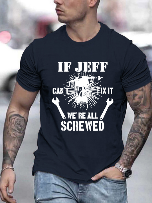 Men's Graphic T-Shirt If Jeff Cant Fix It We Are All Screwed Industrial Tools With Wrenches And Spark Background