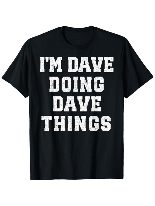 Men's Graphic T-Shirt Im Dave Doing Dave Things Bold Text Statement T Shirt