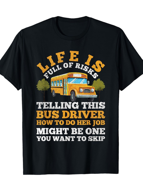 Men's Graphic T-Shirt Life Is Full Of Risks With Classic Yellow School Bus Illustration