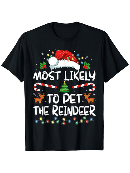 Men's Graphic T-Shirt Most Likely To Pet The Reindeer Surrounded By Candy Canes Christmas Lights Festive Santa Hat