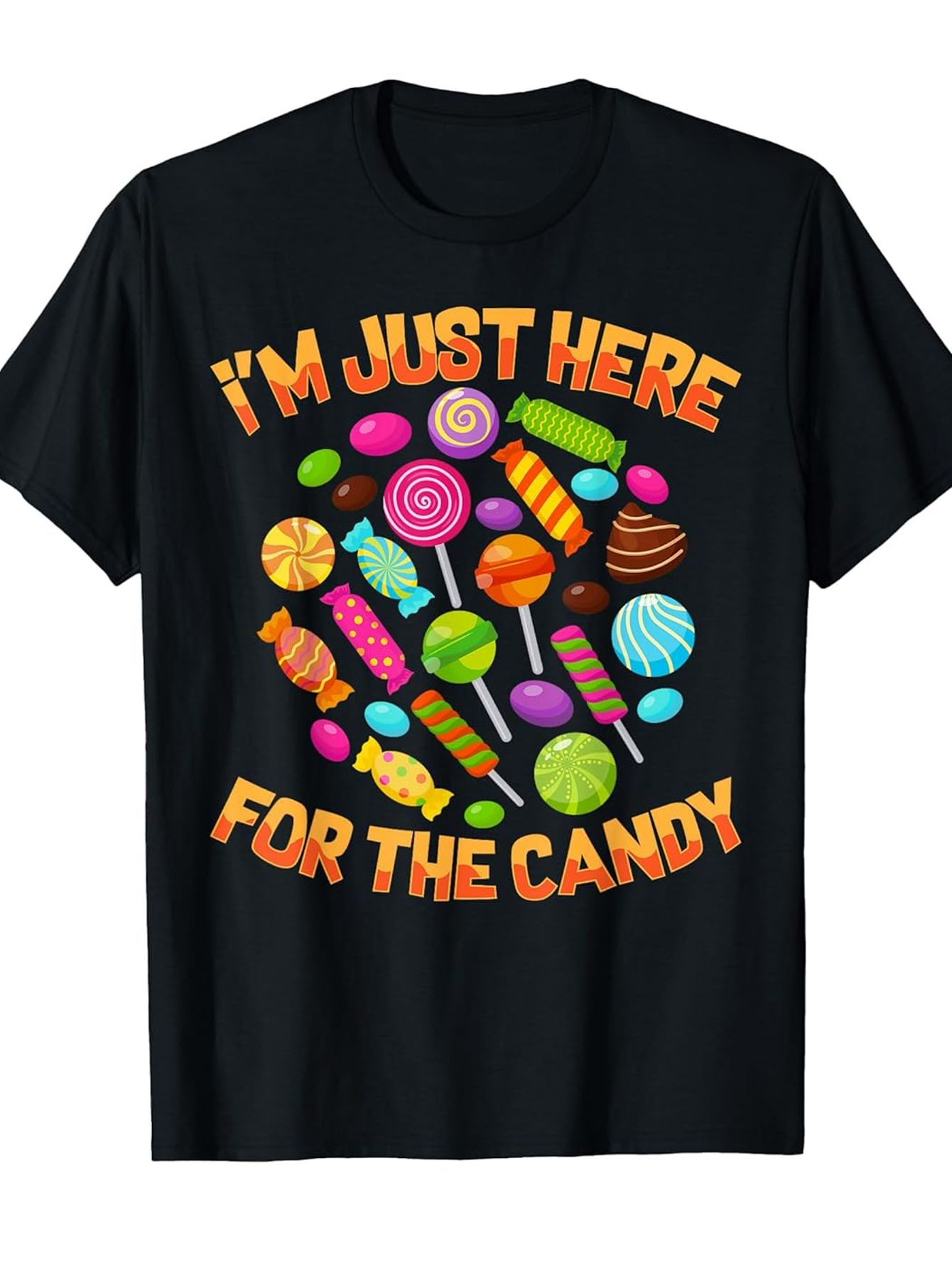 Men's Graphic T-Shirt Im Just Here For The Candy Surrounded By Colorful Sweets And Lollipops Candy