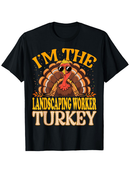 Men's Graphic T-Shirt Im The Landscaping Worker Surrounded By Leaves And Cartoon Turkey