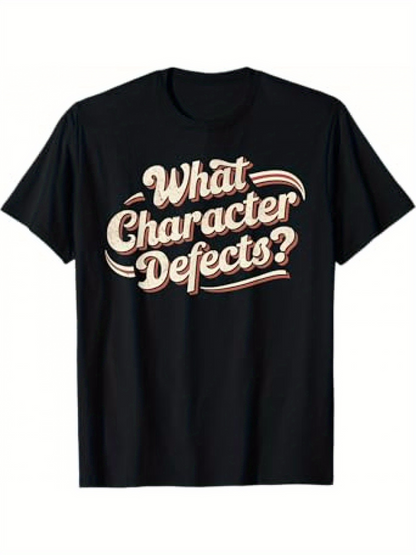 Men's Graphic T-Shirt What Character Defects Bold Retro Lettering Across Classic Black Shirt