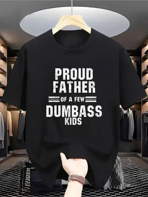 Men's Graphic T-Shirt Proud Father Of A Few Dumbass Kids Bold Lettering On Solid Black Cotton T Shirt