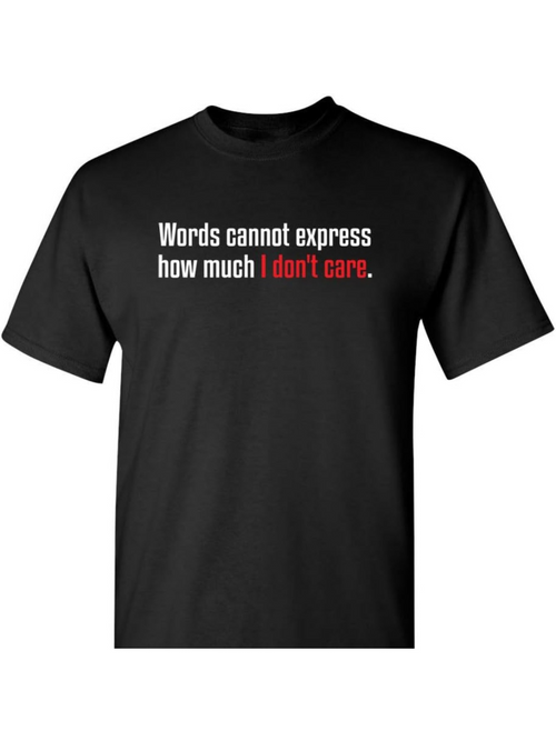 Men's Graphic T-Shirt Words Cannot Express How Much I Do Not Care Statement Lettering Shirt