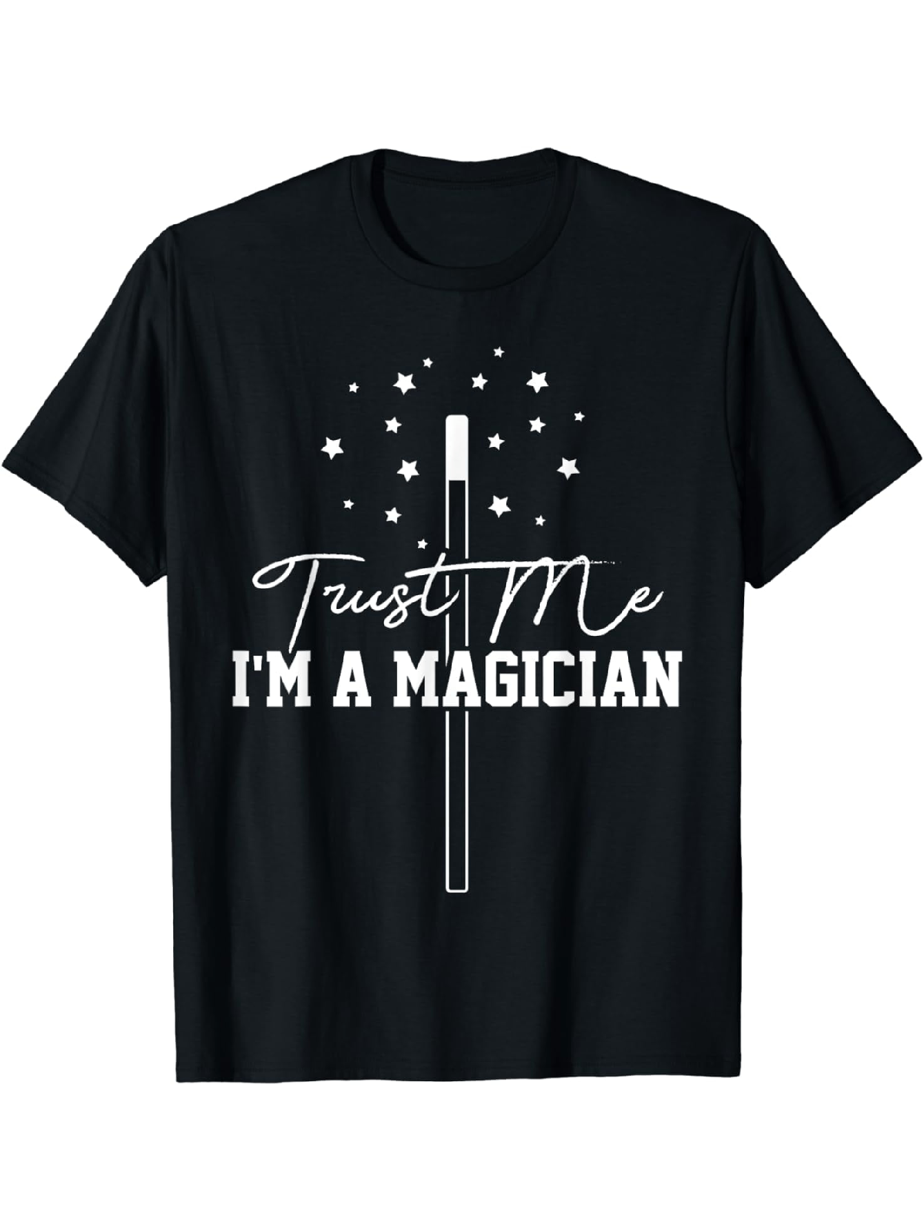 Men's Graphic T-Shirt Trust Me I Am A Magician With Sparkles And Wand Design