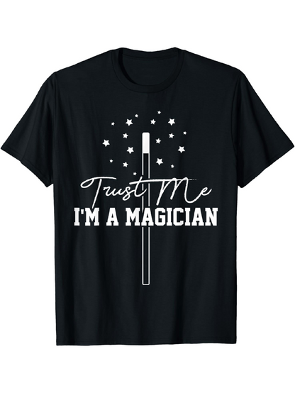 Men's Graphic T-Shirt Trust Me I Am A Magician With Sparkles And Wand Design