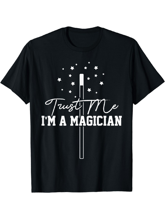 Men's Graphic T-Shirt Trust Me I Am A Magician With Sparkles And Wand Design