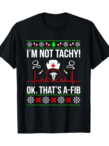 Men's Graphic T-Shirt Im Not Tachy Ok Thats Afib Christmas Nurse Themed Heartbeat Shirt