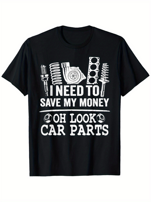 Men's Graphic T-Shirt I Need To Save My Money Oh Look Car Parts Engine Parts T Shirt