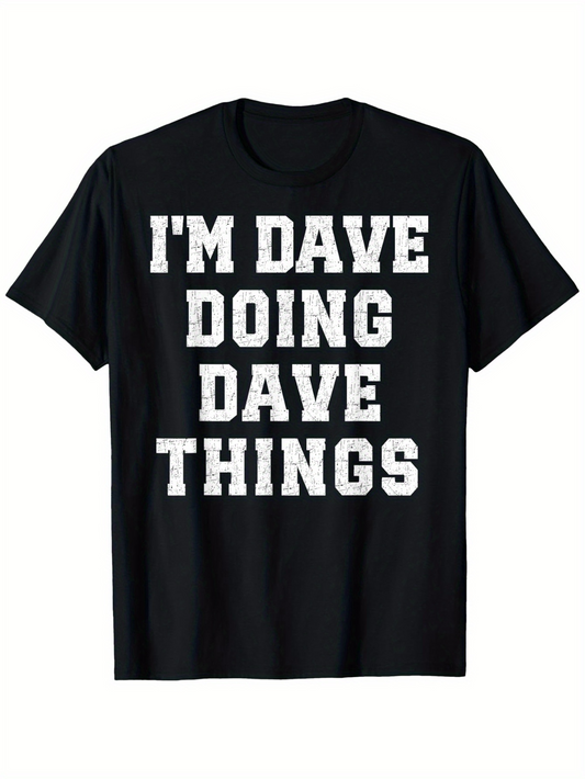 Men's Graphic T-Shirt Im Dave Doing Dave Things Bold White Letters On Black T Shirt