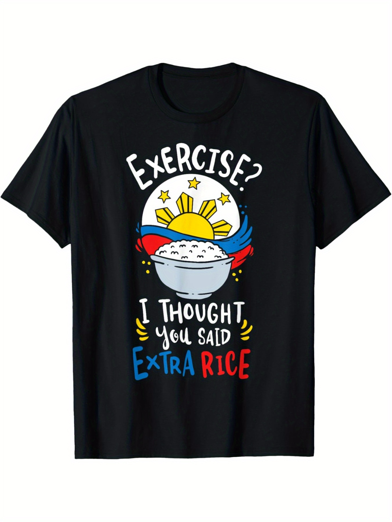Men's Graphic T-Shirt Exercise I Thought You Said Extra Rice With Sun And Colorful Bowl Of Rice
