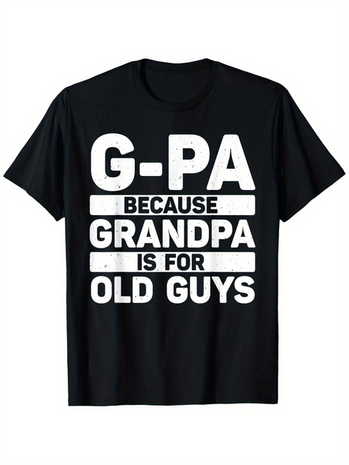 Men's Graphic T-Shirt G PA Because Grandpa Is For Old Guys Bold Statement Letters T Shirt