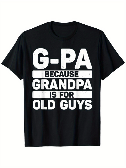 Men's Graphic T-Shirt G PA Because Grandpa Is For Old Guys Bold Statement Letters T Shirt