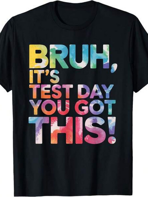 Men's Graphic T-Shirt Bruh Its Test Day You Got This Motivational Colorful Text Encouragement Lettering T Shirt