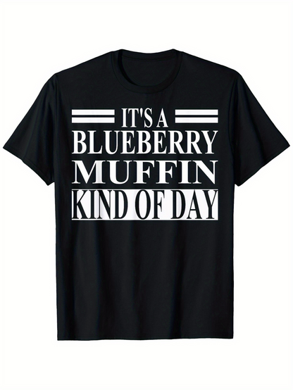 Men's Graphic T-Shirt Its A Blueberry Muffin Kind Of Day Bold White Text Only T Shirt