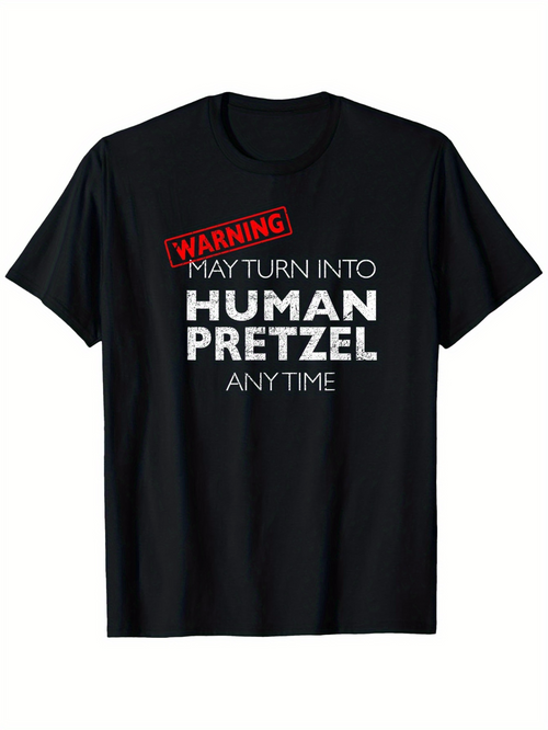 Men's Graphic T-Shirt Warning May Turn Into Human Pretzel Any Time Bold Slogan Shirt Black Cotton Fabric