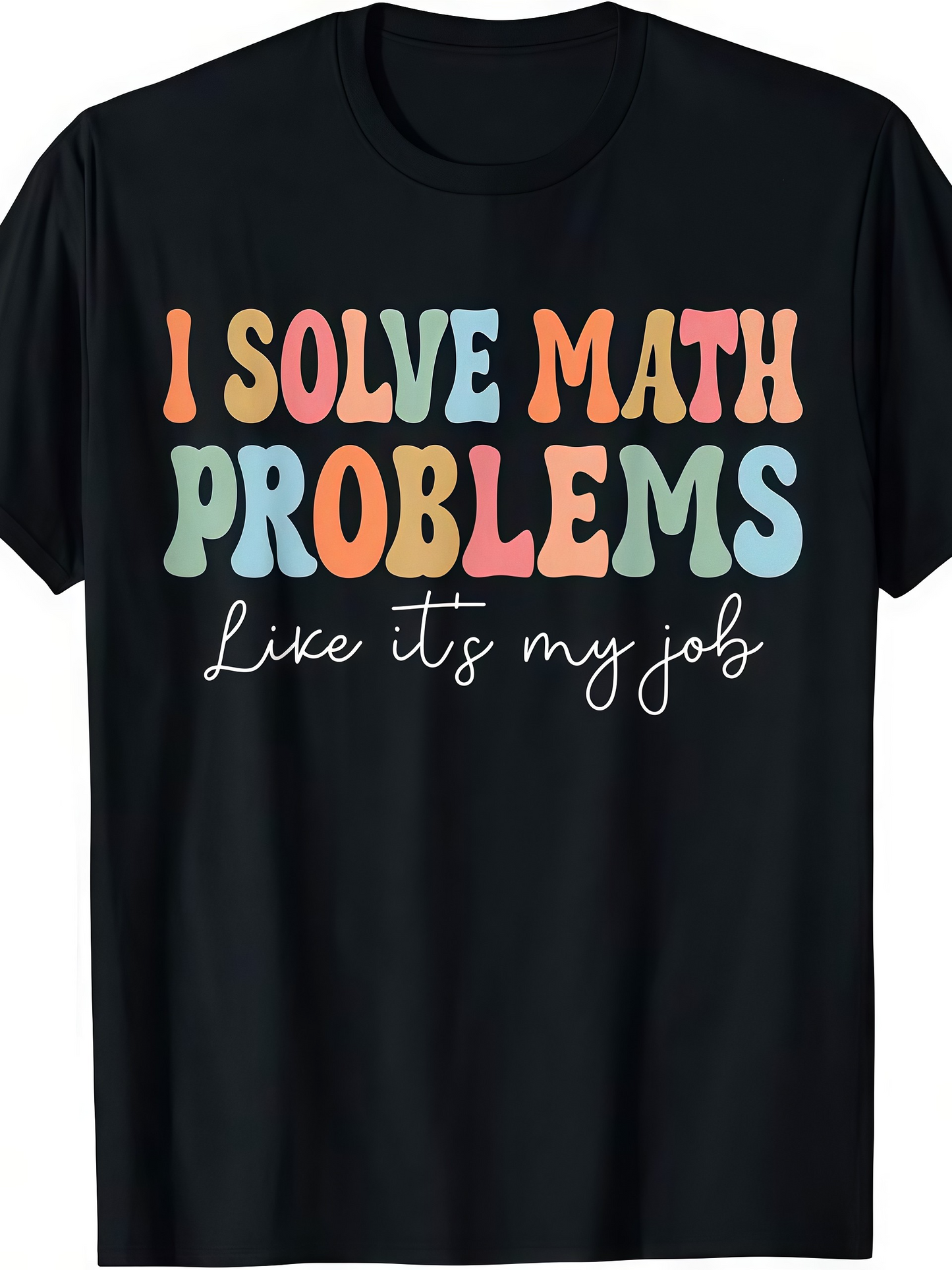 Men's Graphic T-Shirt I Solve Math Problems Like Its My Job Retro Colorful Letters T Shirt