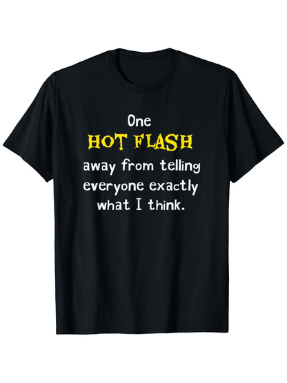 Men's Graphic T-Shirt One Hot Flash Away From Telling Everyone What I Think Statement T Shirt