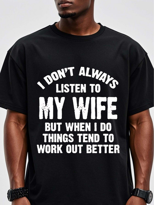 Men's Graphic T-Shirt I Dont Always Listen To My Wife But When I Do Things Tend To Work Out Better Bold Humorous Statement About Marriage