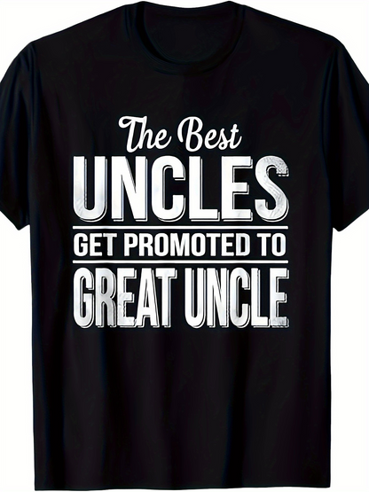 Men's Graphic T-Shirt The Best Uncles Get Promoted To Great Uncle Bold Lettering On Classic Black T Shirt