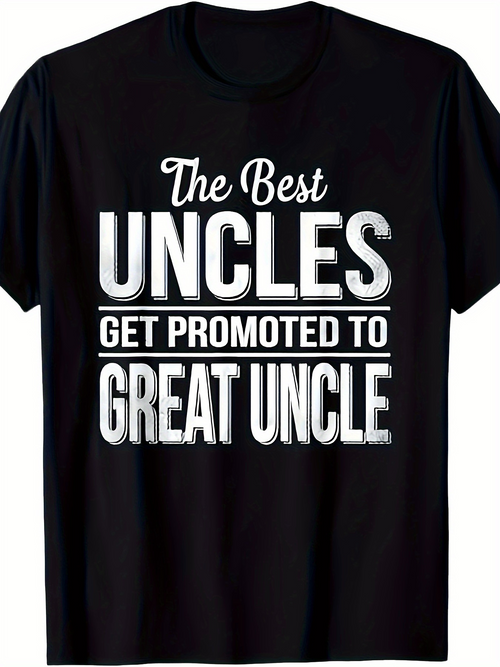 Men's Graphic T-Shirt The Best Uncles Get Promoted To Great Uncle Bold Lettering On Classic Black T Shirt