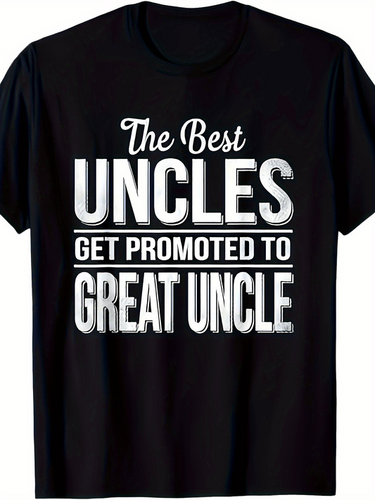 Men's Graphic T-Shirt The Best Uncles Get Promoted To Great Uncle Bold Lettering On Classic Black T Shirt