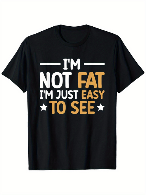 Men's Graphic T-Shirt Im Not Fat Im Just Easy To See Bold Comic Style Lettering Statement Tee Shirt