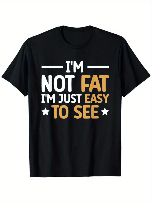 Men's Graphic T-Shirt Im Not Fat Im Just Easy To See Bold Comic Style Lettering Statement Tee Shirt