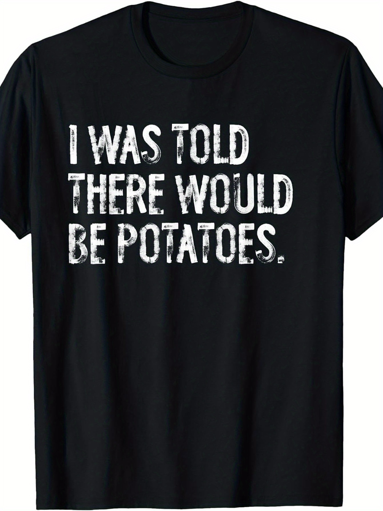 Men's Graphic T-Shirt Distressed White Text Featuring Humorous Statement About Potatoes