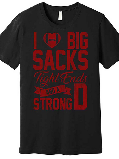 Men's Graphic T-Shirt I Love Big Sacks Tight Ends And A Strong D Football