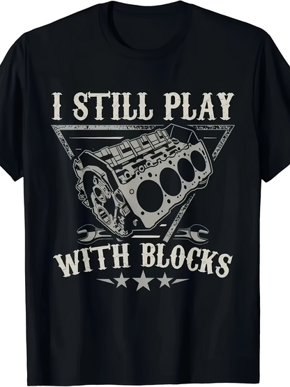 Men's Graphic T-Shirt I Still Play With Blocks Industrial Graphic With Mechanical Engine Part