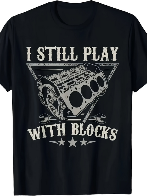 Men's Graphic T-Shirt I Still Play With Blocks Industrial Graphic With Mechanical Engine Part