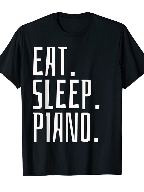 Men's Graphic T-Shirt Eat Sleep Piano Bold Typography On Minimal Black Shirt