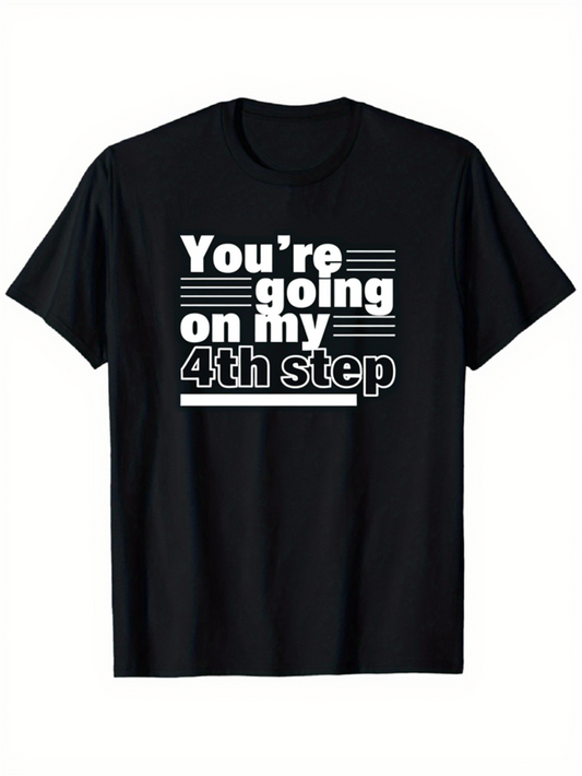 Men's Graphic T-Shirt Youre Going On My Fourth Step Bold White Striped Typography Design T Shirt